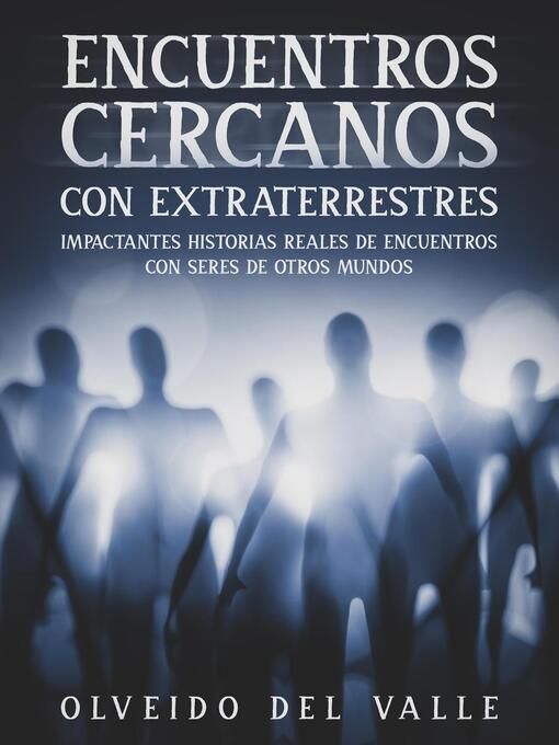 Title details for Encuentros Cercanos con Extraterrestres by Olveido del Valle - Available